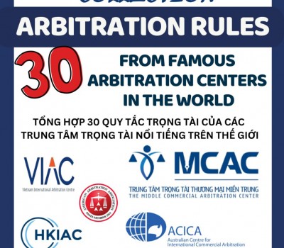 Tổng hợp 30 quy tắc trọng tài của các trung tâm trọng tài nổi tiếng trên thế giới - Collection of 30 arbitration rules from famous arbitration centers in the world