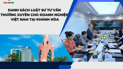 DANH SÁCH LUẬT SƯ TƯ VẤN THƯỜNG XUYÊN CHO DOANH NGHIỆP VIỆT NAM TẠI KHÁNH HÒA