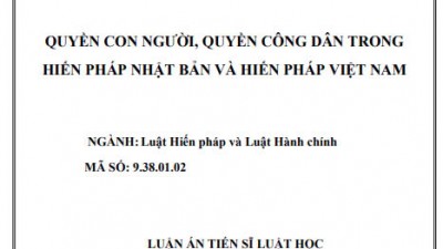 LUẬN ÁN TIẾN SĨ: QUYỀN CON NGƯỜI, QUYỀN CÔNG DÂN TRONG HIẾN PHÁP NHẬT BẢN VÀ HIẾN PHÁP VIỆT NAM