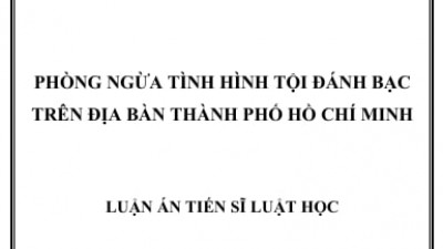 LUẬN ÁN TIẾN SĨ: PHÒNG NGỪA TÌNH HÌNH TỘI ĐÁNH BẠC TRÊN ĐỊA BÀN THÀNH PHỐ HỒ CHÍ MINH