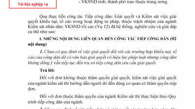 VIỆN KIỂM SÁT TỐI CAO GIẢI ĐÁP MỘT SỐ KHÓ KHĂN, VƯỚNG MẮC TRONG CÔNG TÁC TIẾP CÔNG DÂN, GIẢI QUYẾT VÀ KIỂM SÁT VIỆC GIẢI QUYẾT KHIẾU NẠI TỐ CÁO TRONG HOẠT ĐỘNG TƯ PHÁP