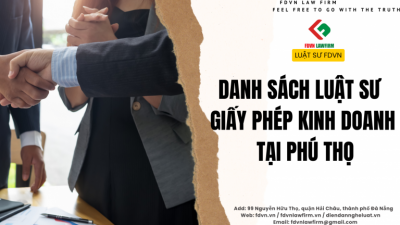 DANH SÁCH LUẬT SƯ GIẤY PHÉP KINH DOANH TẠI PHÚ THỌ