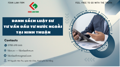 DANH SÁCH LUẬT SƯ TƯ VẤN ĐẦU TƯ NƯỚC NGOÀI TẠI NINH THUẬN