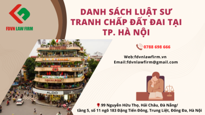 DANH SÁCH LUẬT SƯ TƯ VẤN TRANH CHẤP ĐẤT ĐAI TẠI THÀNH PHỐ HÀ NỘI