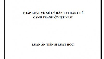 LUẬN ÁN TIẾN SĨ: PHÁP LUẬT VỀ XỬ LÝ HÀNH VI HẠN CHẾ CẠNH TRANH Ở VIỆT NAM