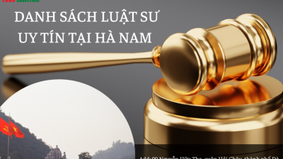 DANH SÁCH LUẬT SƯ UY TÍN TẠI HÀ NAM