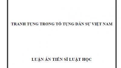 LUẬN ÁN TIẾN SĨ: TRANH TỤNG TRONG TỐ TỤNG DÂN SỰ VIỆT NAM