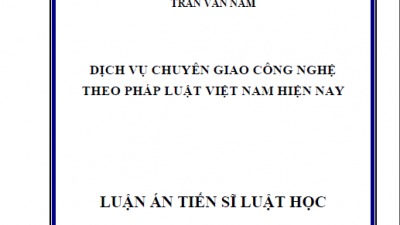 LUẬN ÁN TIẾN SĨ: DỊCH VỤ CHUYÊN GIAO CÔNG NGHỆ THEO PHÁP LUẬT VIỆT NAM HIỆN NAY
