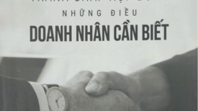 SÁCH GIẢI QUYẾT TRANH CHẤP HỢP ĐỒNG - NHỮNG ĐIỀU DOANH NHÂN CẦN BIẾT (CHỦ BIÊN: PGS. TS. ĐỖ VĂN ĐẠI) 