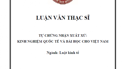 LUẬN VĂN THẠC SĨ: TỰ CHỨNG NHẬN XUẤT XỨ: KINH NGHIỆM QUỐC TẾ VÀ BÀI HỌC CHO VIỆT NAM