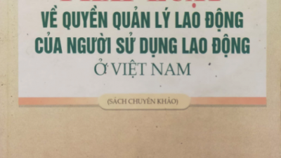 SÁCH PHÁP LUẬT VỀ QUẢN LÝ LAO ĐỘNG CỦA NGƯỜI SỬ DỤNG LAO ĐỘNG Ở VIỆT NAM (TÁC GIẢ: TS. ĐỖ THỊ DUNG) 