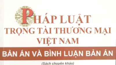 SÁCH PHÁP LUẬT TRỌNG TÀI THƯƠNG MẠI VIỆT NAM – BẢN ÁN VÀ BÌNH LUẬN BẢN ÁN - TẬP 2 (TÁC GIẢ: PGS. TS. ĐỖ VĂN ĐẠI)