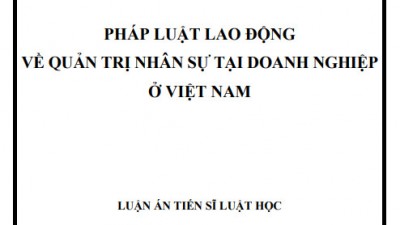 LUẬN ÁN TIẾN SĨ: PHÁP LUẬT LAO ĐỘNG VỀ QUẢN TRỊ NHÂN SỰ TẠI DOANH NGHIỆP Ở VIỆT NAM