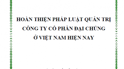 LUẬN ÁN TIẾN SĨ: HOÀN THIỆN PHÁP LUẬT QUẢN TRỊ CÔNG TY CỔ PHẦN ĐẠI CHÚNG Ở VIỆT NAM HIỆN NAY