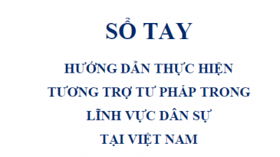 SỔ TAY HƯỚNG DẪN THỰC HIỆN TƯƠNG TRỢ TƯ PHÁP TRONG LĨNH VỰC DÂN SỰ TẠI VIỆT NAM