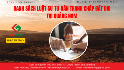 DANH SÁCH LUẬT SƯ TƯ VẤN TRANH CHẤP ĐẤT ĐAI TẠI QUẢNG NAM