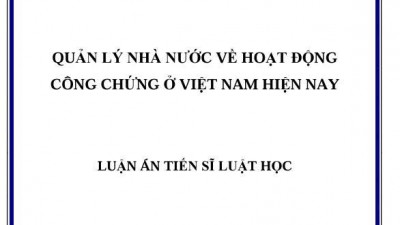 LUẬN ÁN TIẾN SĨ: QUẢN LÝ NHÀ NƯỚC VỀ HOẠT ĐỘNG CÔNG CHỨNG Ở VIỆT NAM HIỆN NAY