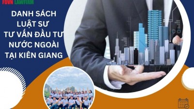 DANH SÁCH LUẬT SƯ TƯ VẤN ĐẦU TƯ NƯỚC NGOÀI TẠI KIÊN GIANG