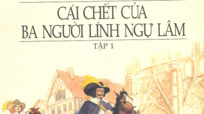 SÁCH CÁI CHẾT CỦA 3 NGƯỜI LÍNH NGỰ LÂM – TẬP 1 (TÁC GIẢ: ALEXANDRE DUMAS)
