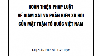 LUẬN ÁN TIẾN SĨ: HOÀN THIỆN PHÁP LUẬT VỀ GIÁM SÁT VÀ PHẢN BIỆN XÃ HỘI CỦA MẶT TRẬN TỔ QUỐC VIỆT NAM