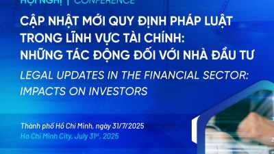 EVENT'S MATERIALS: LEGAL UPDATES IN THE FINANCIAL SECTOR: IMPACTS ON INVESTORS / TÀI LIỆU HỘI NGHỊ: CẬP NHẬT PHÁP LUẬT TRONG LĨNH VỰC TÀI CHÍNH: NHỮNG TÁC ĐỘNG ĐỐI VỚI NHÀ ĐẦU TƯ