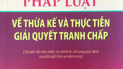 SÁCH PHÁP LUẬT VỀ THỪA KẾ VÀ THỰC TIỄN GIẢI QUYẾT TRANH CHẤP (TÁC GIẢ: TS. PHẠM VĂN TUYẾT & TS. LÊ KIM GIANG)