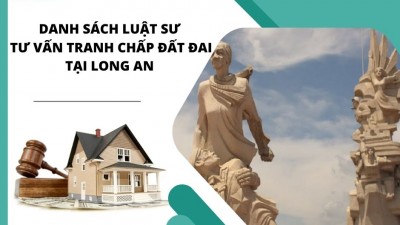 DANH SÁCH LUẬT SƯ TƯ VẤN TRANH CHẤP ĐẤT ĐAI TẠI LONG AN