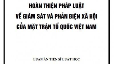 LUẬN ÁN TIẾN SĨ: HOÀN THIỆN PHÁP LUẬT VỀ GIÁM SÁT VÀ PHẢN BIỆN XÃ HỘI CỦA MẶT TRẬN TỔ QUỐC VIỆT  NAM