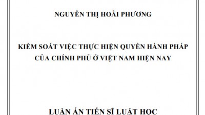 LUẬN ÁN TIẾN SĨ: KIỂM SOÁT VIỆC THỰC HIỆN QUYỀN HÀNH PHÁP CỦA CHÍNH PHỦ Ở VIỆT NAM HIỆN NAY