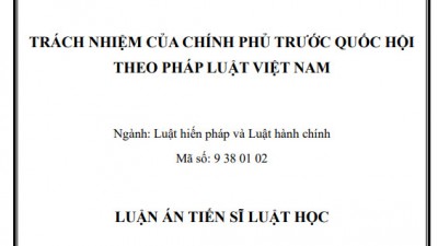 LUẬN ÁN TIẾN SĨ: TRÁCH NHIỆM CỦA CHÍNH PHỦ TRƯỚC QUỐC HỘI THEO PHÁP LUẬT VIỆT NAM