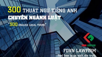 300 THUẬT NGỮ TIẾNG ANH CHUYÊN NGÀNH LUẬT 