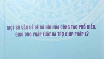 SÁCH MỘT SỐ VẤN ĐỀ VỀ XÃ HỘI HÓA CÔNG TÁC PHỔ BIẾN, GIÁO DỤC PHÁP LUẬT VÀ TRỢ GIÚP PHÁP LÝ (TÁC GIẢ: TS. TRẦN VĂN QUẢNG & TS. NGUYỄN VĂN TUÂN)