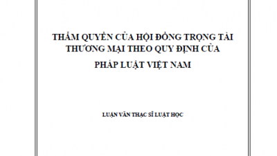 LUẬN VĂN THẠC SĨ: THẨM QUYỀN CỦA HỘI ĐỒNG TRỌNG TÀI THƯƠNG MẠI THEO QUY ĐỊNH CỦA PHÁP LUẬT VIỆT NAM
