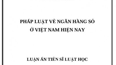 LUẬN ÁN TIẾN SĨ: PHÁP LUẬT VỀ NGÂN HÀNG SỐ Ở VIỆT NAM HIỆN NAY