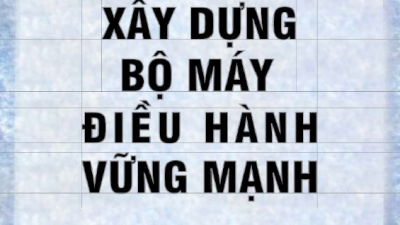 SÁCH XÂY DỰNG BỘ MÁY ĐIỀU HÀNH VỮNG MẠNH (NHIỀU TÁC GIẢ)