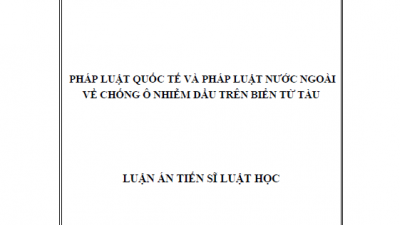 LUẬN ÁN TIẾN SĨ: PHÁP LUẬT QUỐC TẾ VÀ PHÁP LUẬT NƯỚC NGOÀI VỀ CHỐNG Ô NHIỄM DẦU TRÊN BIỂN TỪ TÀU