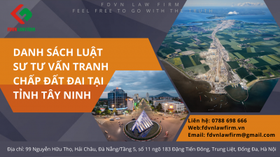 DANH SÁCH LUẬT SƯ TƯ VẤN TRANH CHẤP ĐẤT ĐAI TẠI TỈNH TÂY NINH