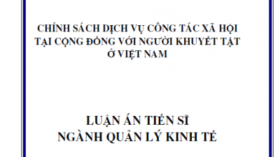 Luận án tiến sĩ: Chính sách dịch vụ công tác xã hội tại cộng đồng với người khuyết tật ở việt nam
