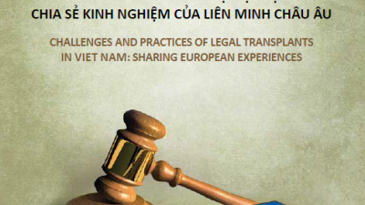 KỶ YẾU HỘI THẢO “THỰC TIỄN VÀ THÁCH THỨC TRONG CHUYỂN HÓA PHÁP LUẬT TẠI VIỆT NAM: CHIA SẺ KINH NGHIỆM CỦA LIÊN MINH CHÂU ÂU”
