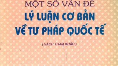 SÁCH THAM KHẢO: MỘT SỐ VẤN ĐỀ LÝ LUẬN CƠ BẢN VỀ TƯ PHÁP QUỐC TẾ