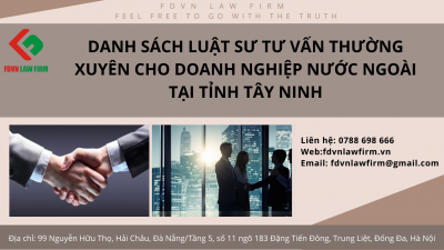 DANH SÁCH LUẬT SƯ TƯ VẤN THƯỜNG XUYÊN CHO DOANH NGHIỆP NƯỚC NGOÀI TẠI TỈNH TÂY NINH