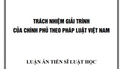 LUẬN ÁN TIẾN SĨ: TRÁCH NHIỆM GIẢI TRÌNH CỦA CHÍNH PHỦ THEO PHÁP LUẬT VIỆT NAM