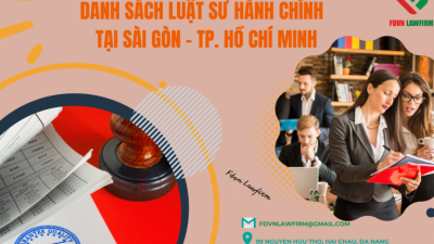 DANH SÁCH LUẬT SƯ HÀNH CHÍNH TẠI SÀI GÒN – TP. HỒ CHÍ MINH 