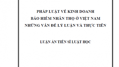 LUẬN ÁN TIẾN SĨ: PHÁP LUẬT VỀ KINH DOANH BẢO HIỂM NHÂN THỌ Ở VIỆT NAM NHỮNG VẤN ĐỀ LÝ LUẬN VÀ THỰC TIỄN