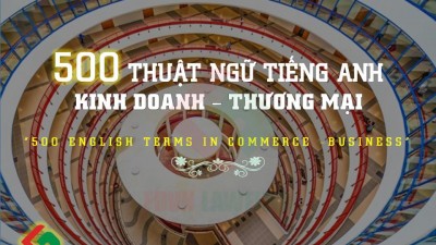 500 THUẬT NGỮ TIẾNG ANH VỀ KINH DOANH - THƯƠNG MẠI