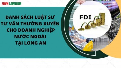 DANH SÁCH LUẬT SƯ TƯ VẤN THƯỜNG XUYÊN CHO DOANH NGHIỆP NƯỚC NGOÀI TẠI LONG AN