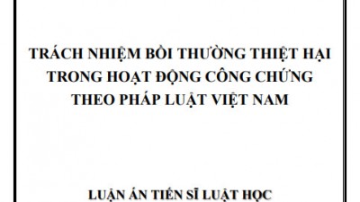 LUẬN ÁN TIẾN SĨ: TRÁCH NHIỆM BỒI THƯỜNG THIỆT HẠI TRONG HOẠT ĐỘNG CÔNG CHỨNG THEO PHÁP LUẬT VIỆT NAM