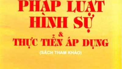 SÁCH THAM KHẢO: PHÁP LUẬT HÌNH SỰ VÀ THỰC TIỄN ÁP DỤNG