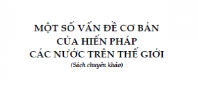SÁCH MỘT SỐ VẤN ĐỀ CƠ BẢN CỦA HIẾN PHÁP CÁC NƯỚC TRÊN THẾ GIỚI (BAN BIÊN TẬP DỰ THẢO SỬA ĐỔI HIẾN PHÁP NĂM 1992)
