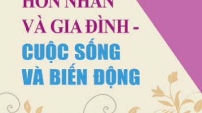 SÁCH HÔN NHÂN VÀ GIA ĐÌNH – CUỘC SỐNG VÀ BIẾN ĐỘNG (TÁC GIẢ: LÊ THI)